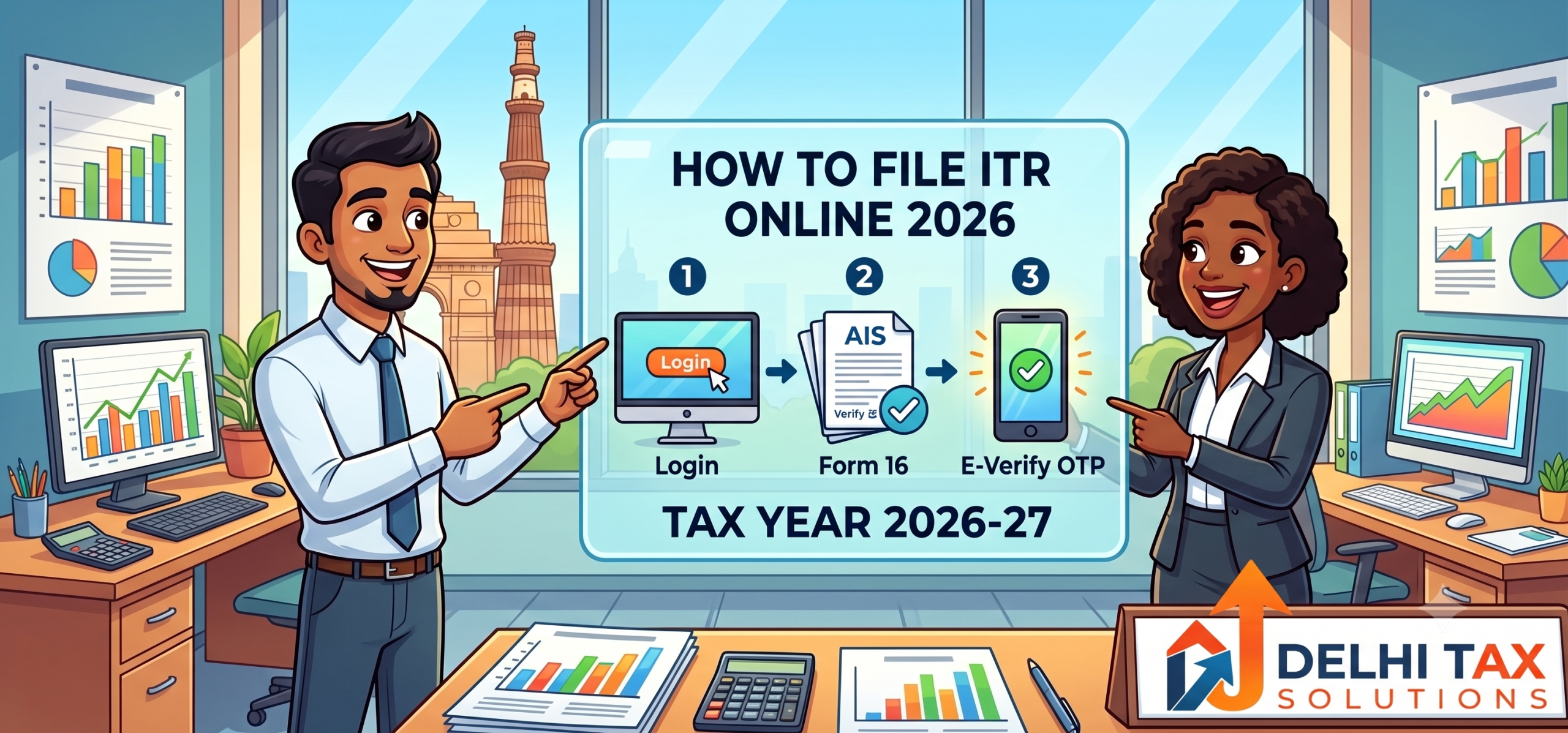A friendly cartoon illustration of a modern New Delhi accounting office featuring two cheerful professionals pointing at a digital display. The screen illustrates a simplified, step-by-step checklist for filing an Income Tax Return online for Tax Year 2026-27, featuring the Delhi Tax Solutions logo in the corner.