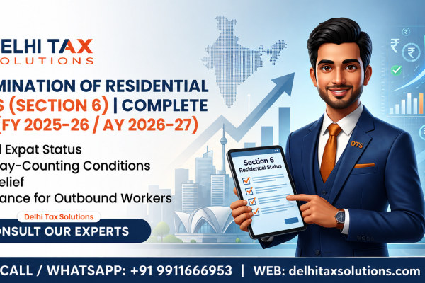 3D illustration of CA expert pointing at tablet with Section 6 Residential Status checklist. Includes Delhi Tax Solutions logo and service list.